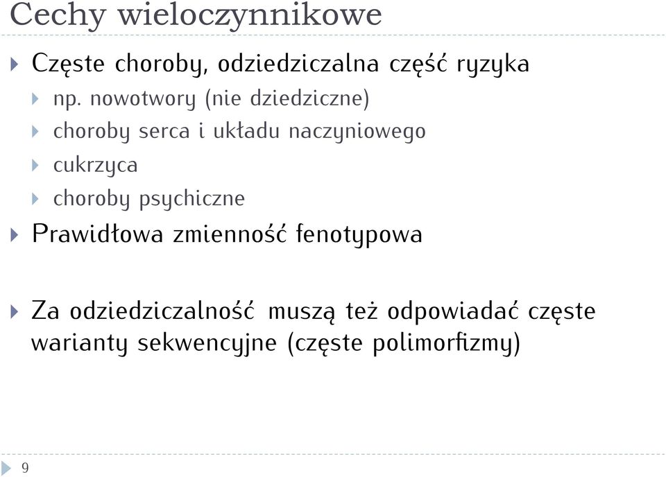 cukrzyca } choroby psychiczne } Prawidłowa zmienność fenotypowa } Za