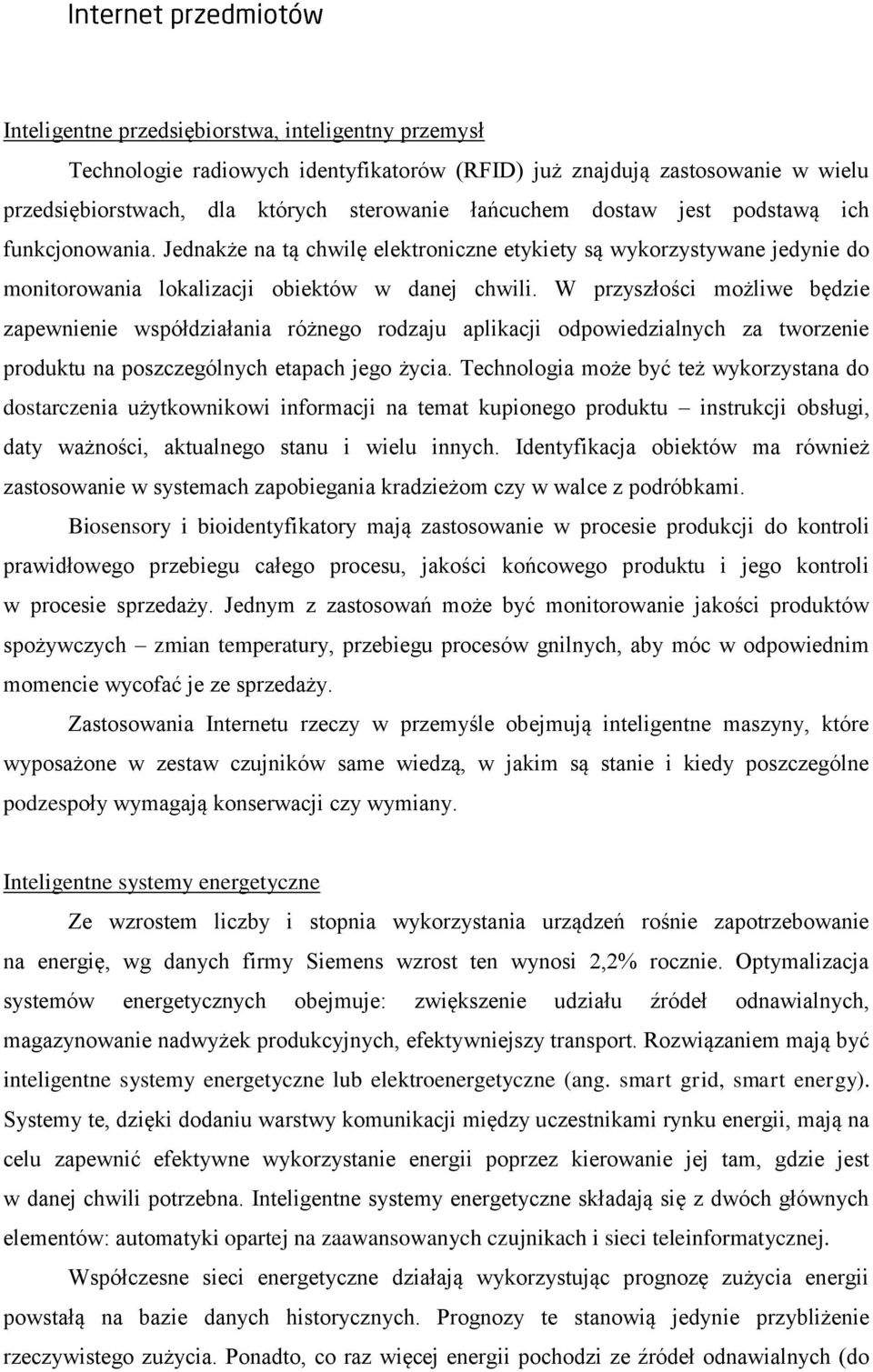 W przyszłości możliwe będzie zapewnienie współdziałania różnego rodzaju aplikacji odpowiedzialnych za tworzenie produktu na poszczególnych etapach jego życia.