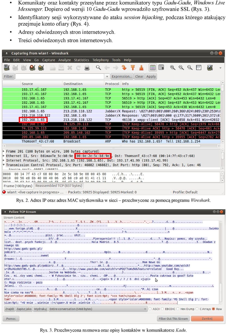 Identyfikatory sesji wykorzystywane do ataku session hijacking, podczas którego atakujący przejmuje konto ofiary (Rys. 4).