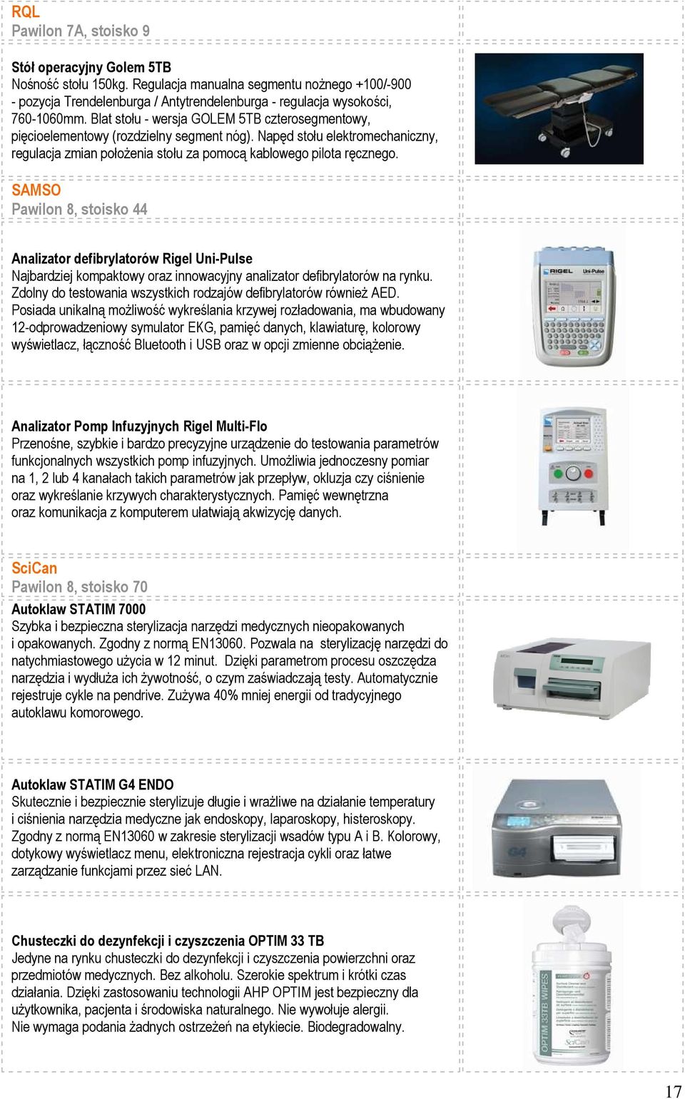 SAMSO Pawilon 8, stoisko 44 Analizator defibrylatorów Rigel Uni-Pulse Najbardziej kompaktowy oraz innowacyjny analizator defibrylatorów na rynku.