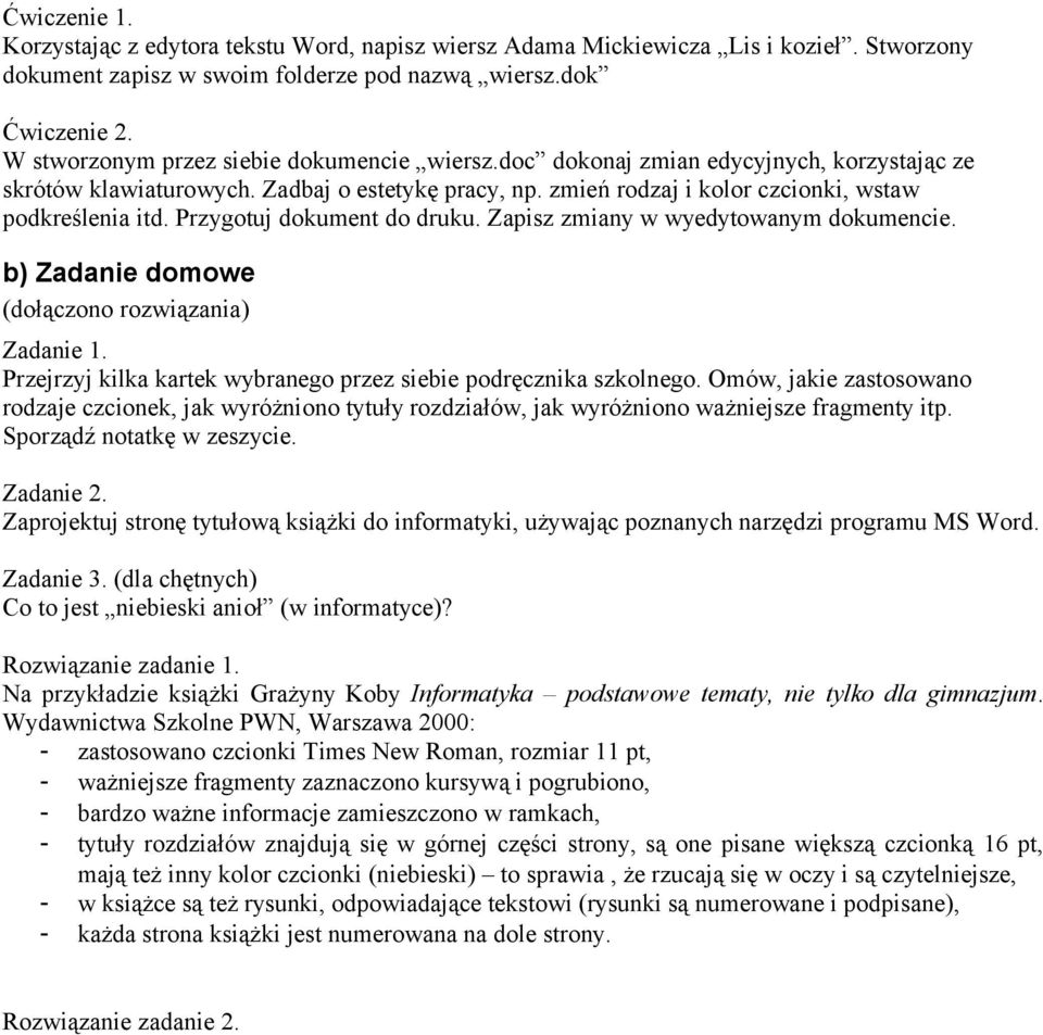 Przygotuj dokument do druku. Zapisz zmiany w wyedytowanym dokumencie. b) Zadanie domowe (dołączono rozwiązania) Zadanie 1. Przejrzyj kilka kartek wybranego przez siebie podręcznika szkolnego.