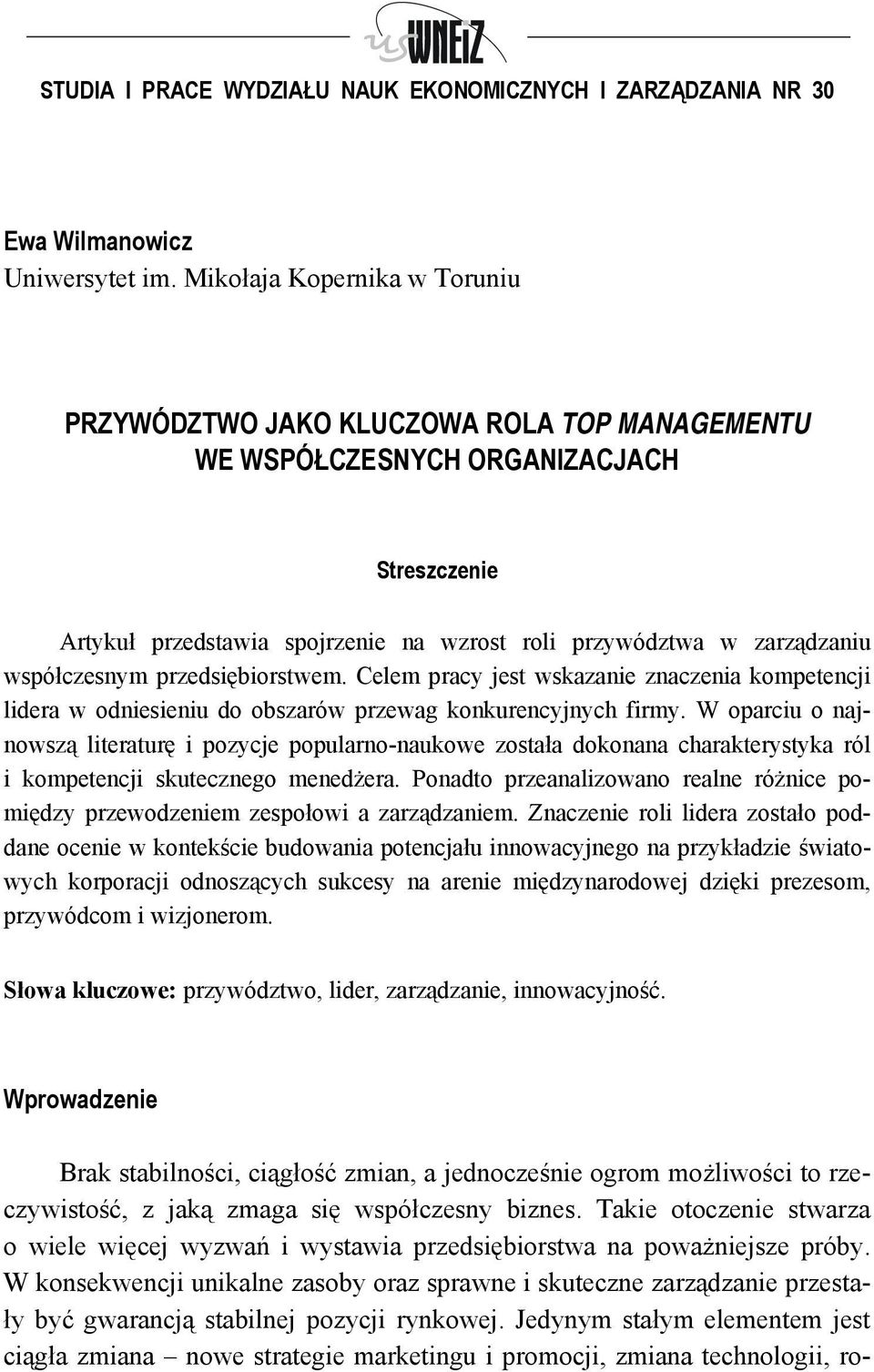 współczesnym przedsiębiorstwem. Celem pracy jest wskazanie znaczenia kompetencji lidera w odniesieniu do obszarów przewag konkurencyjnych firmy.