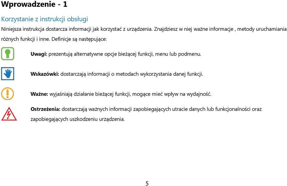 Definicje są następujące: Uwagi: prezentują alternatywne opcje bieżącej funkcji, menu lub podmenu.