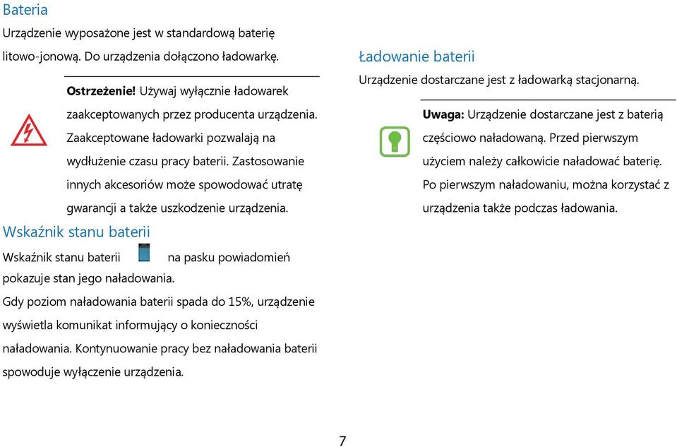 Wskaźnik stanu baterii Wskaźnik stanu baterii na pasku powiadomień pokazuje stan jego naładowania.