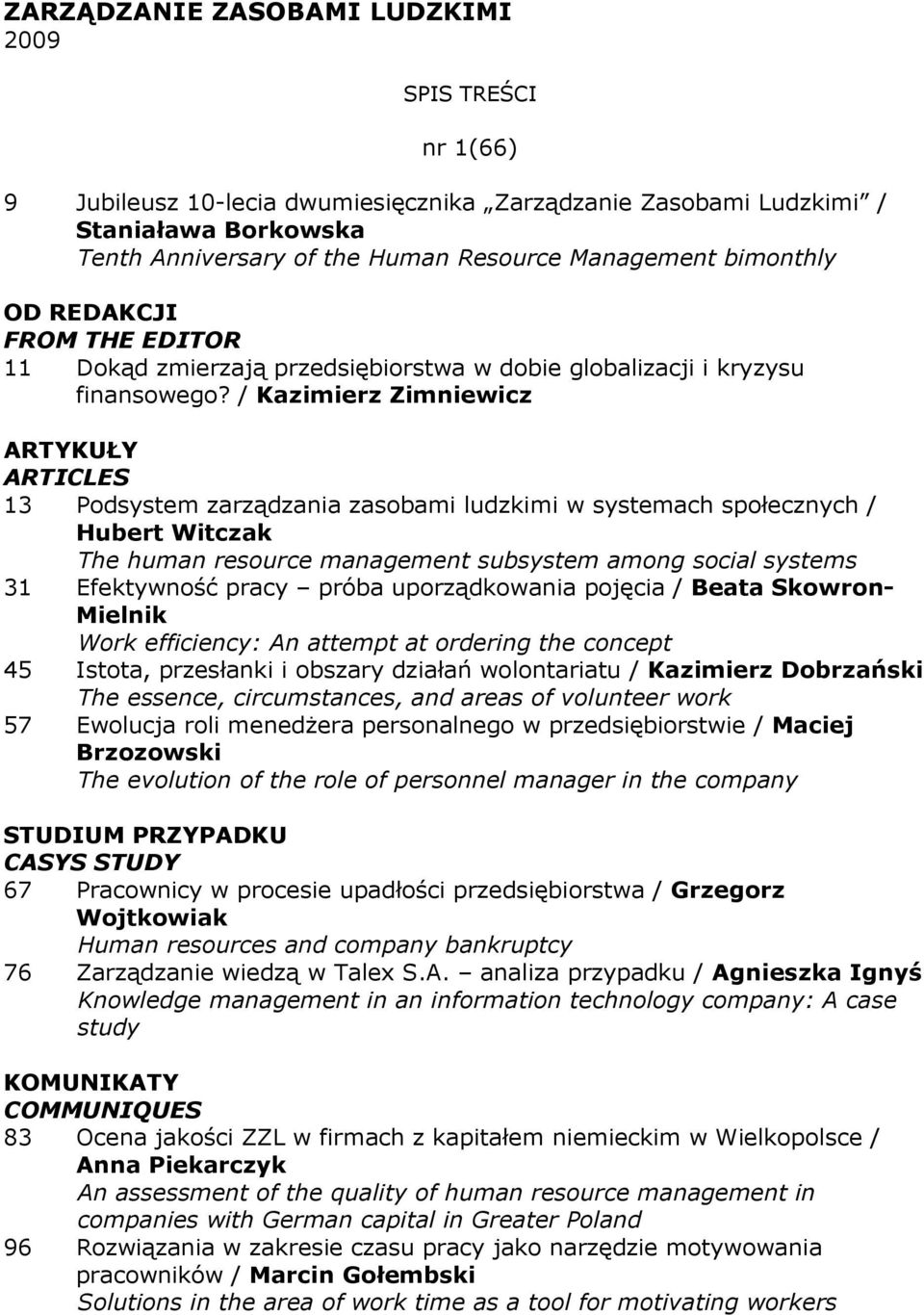 / Kazimierz Zimniewicz ARTYKUŁY ARTICLES 13 Podsystem zarządzania zasobami ludzkimi w systemach społecznych / Hubert Witczak The human resource management subsystem among social systems 31