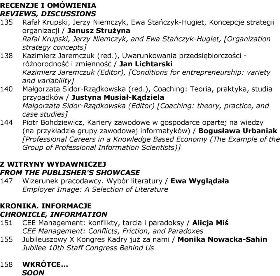 ), Uwarunkowania przedsiębiorczości - róŝnorodność i zmienność / Jan Lichtarski Kazimierz Jaremczuk (Editor), [Conditions for entrepreneurship: variety and variability] 140 Małgorzata