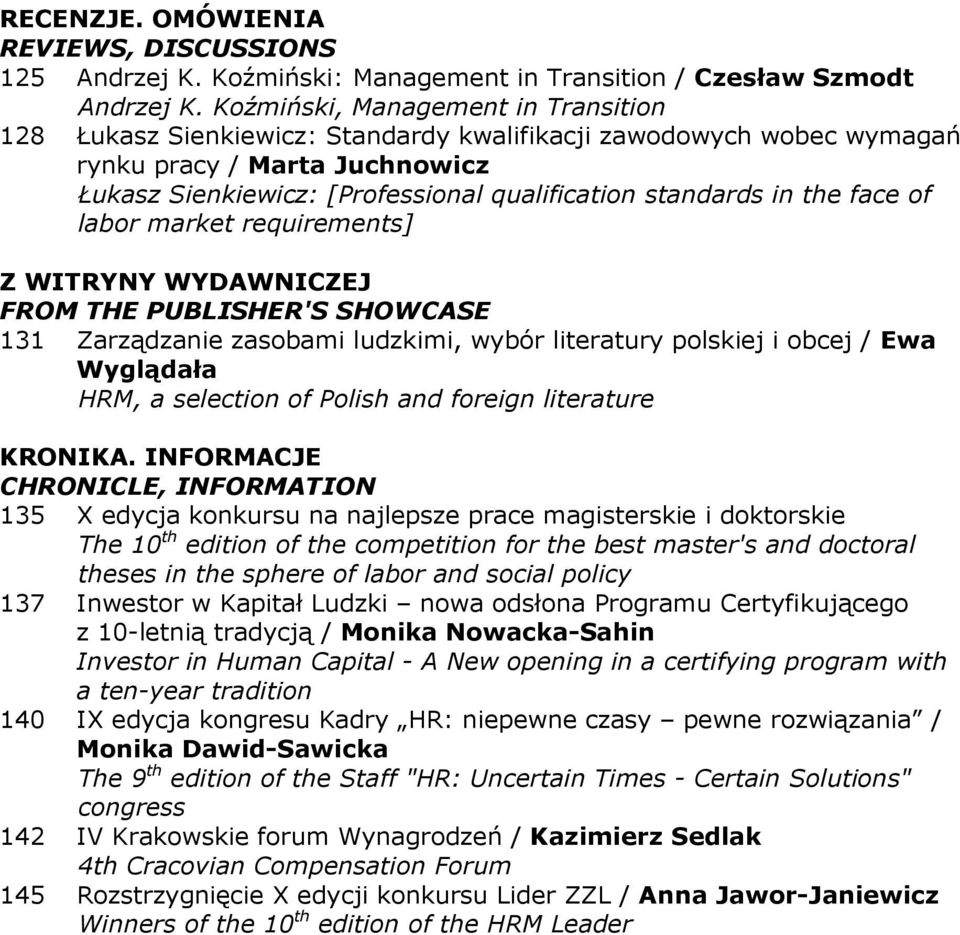 the face of labor market requirements] Z WITRYNY WYDAWNICZEJ FROM THE PUBLISHER'S SHOWCASE 131 Zarządzanie zasobami ludzkimi, wybór literatury polskiej i obcej / Ewa Wyglądała HRM, a selection of