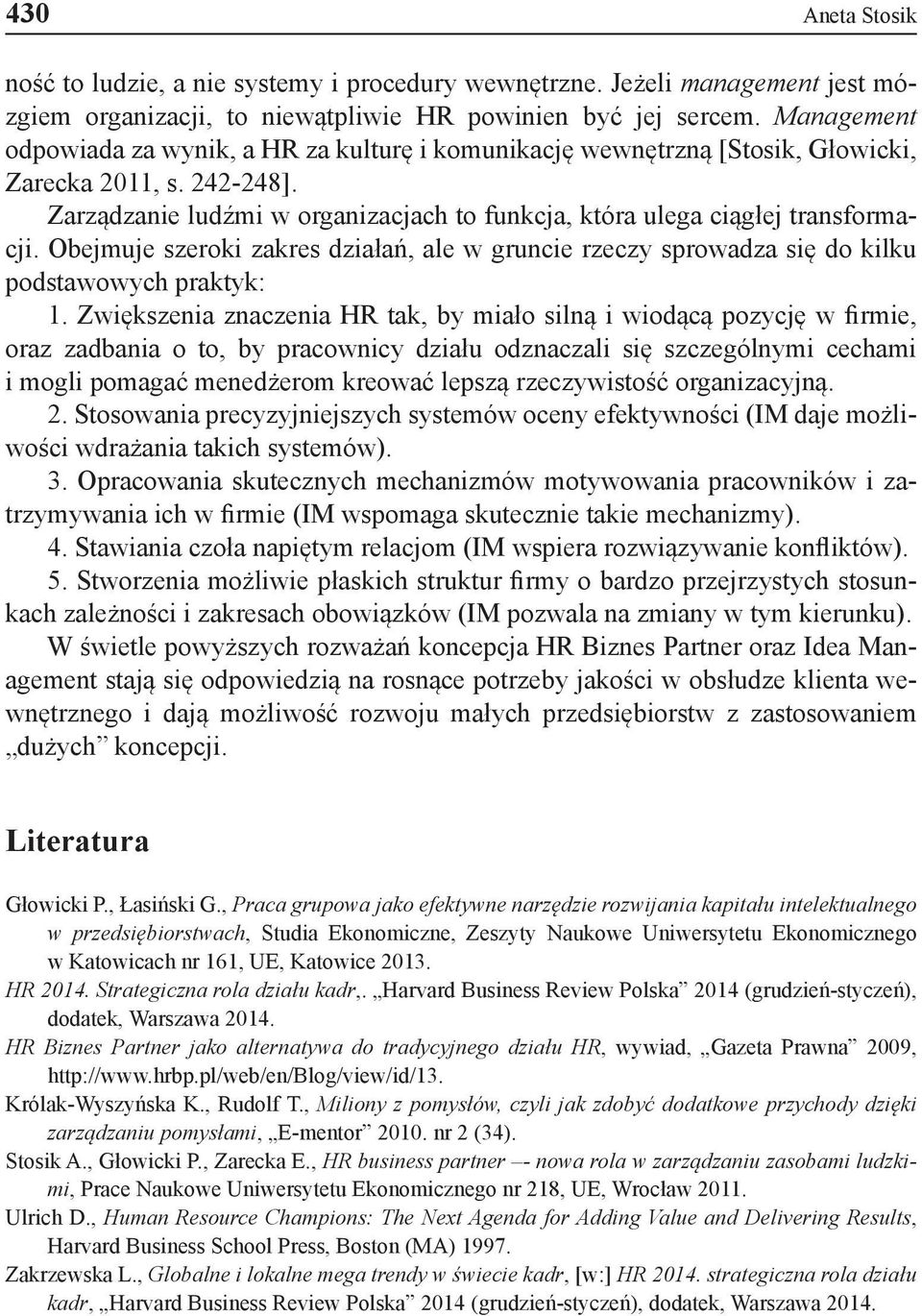 Obejmuje szeroki zakres działań, ale w gruncie rzeczy sprowadza się do kilku podstawowych praktyk: 1.