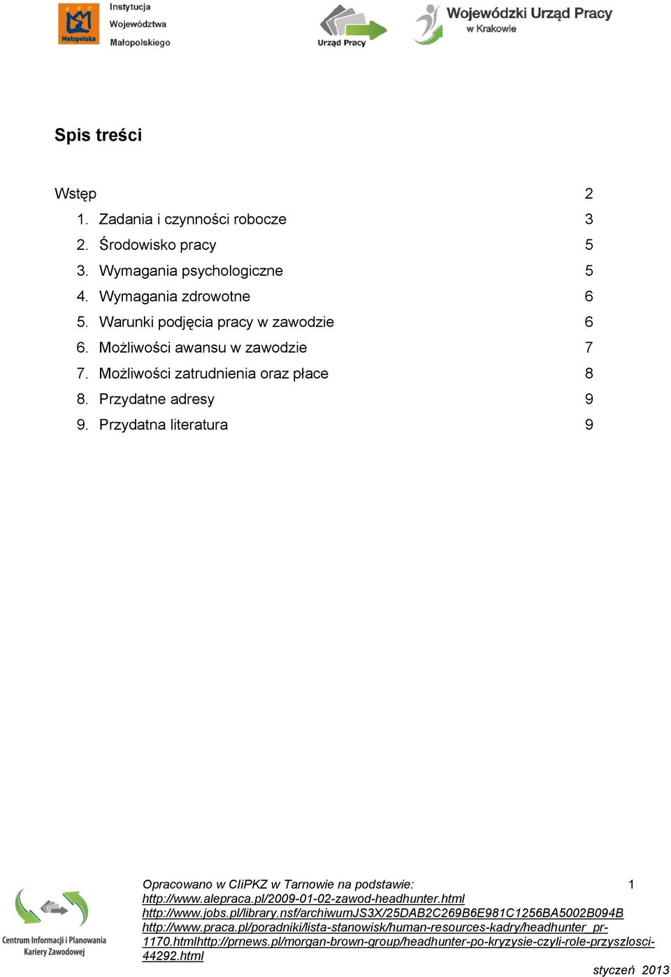 Warunki podjęcia pracy w zawodzie 6 6. Możliwości awansu w zawodzie 7 7.