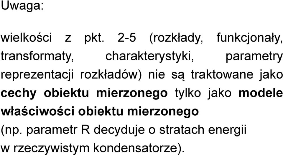 reprezentacji rozkładów) nie są traktowane jako cechy obiektu mierzonego