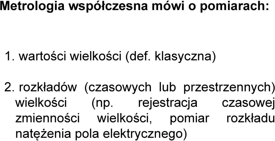 rozkładów (czasowych lub przestrzennych) wielkości (np.