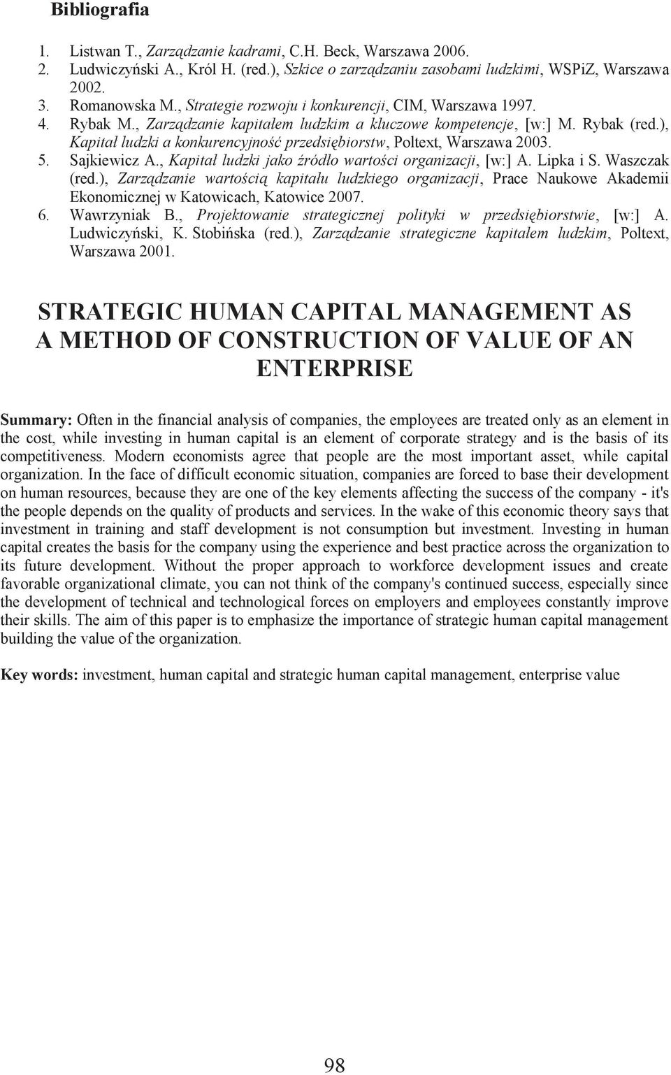 ), Kapitał ludzki a konkurencyjność przedsiębiorstw, Poltext, Warszawa 2003. 5. Sajkiewicz A., Kapitał ludzki jako źródło wartości organizacji, [w:] A. Lipka i S. Waszczak (red.