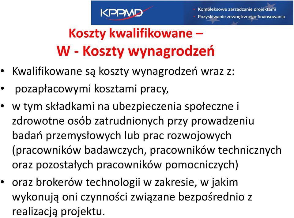 przemysłowych lub prac rozwojowych (pracowników badawczych, pracowników technicznych oraz pozostałych pracowników