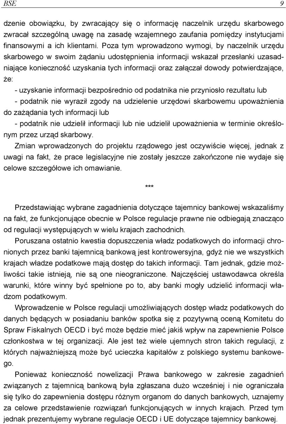 potwierdzające, że: - uzyskanie informacji bezpośrednio od podatnika nie przyniosło rezultatu lub - podatnik nie wyraził zgody na udzielenie urzędowi skarbowemu upoważnienia do zażądania tych