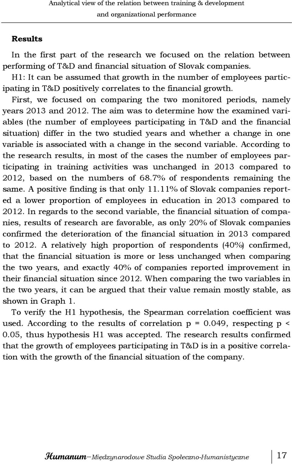 First, we focused on comparing the two monitored periods, namely years 2013 and 2012.