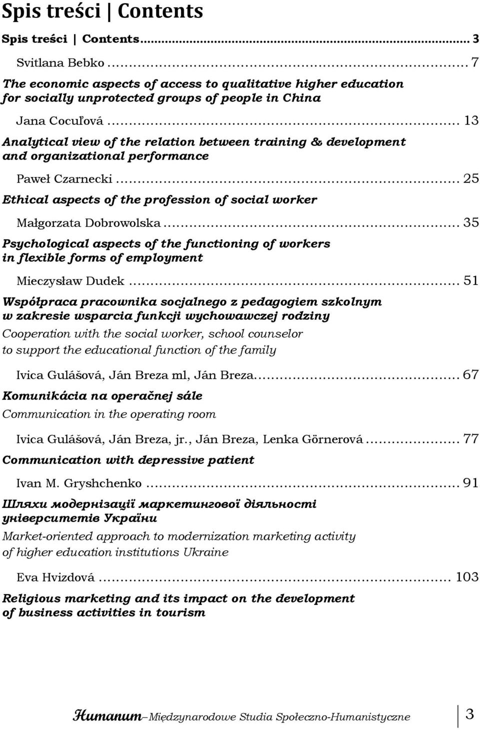 .. 35 Psychological aspects of the functioning of workers in flexible forms of employment Mieczysław Dudek.