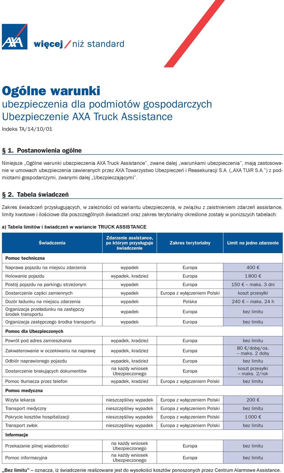 Ubezpiecze i Reasekuracji S.A. ( AXA TUiR S.A. ) z podmiotami gospodarczymi, zwanymi dalej Ubezpieczaj cymi. 2.