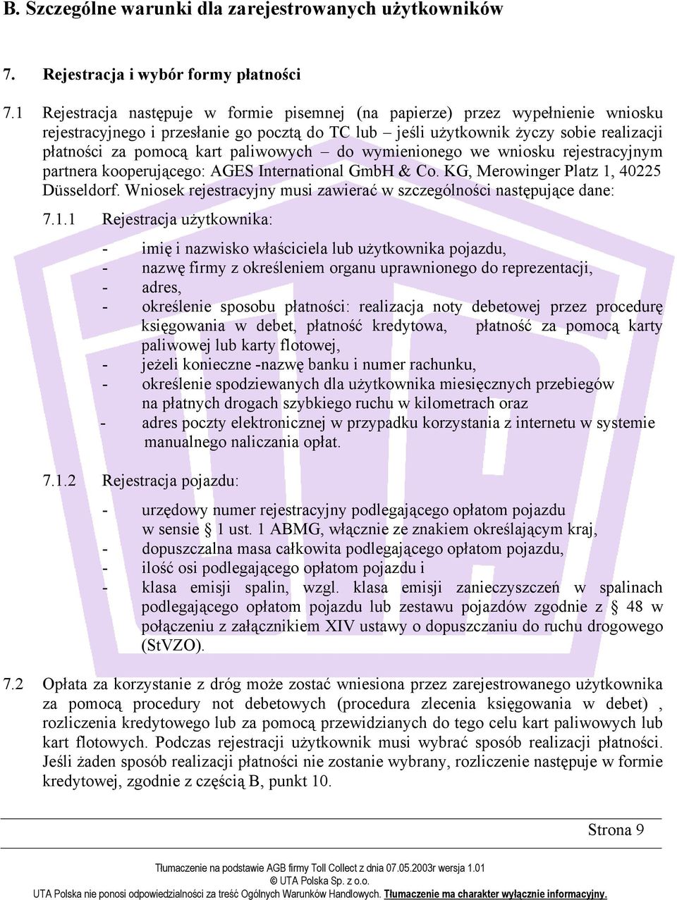 paliwowych do wymienionego we wniosku rejestracyjnym partnera kooperującego: AGES International GmbH & Co. KG, Merowinger Platz 1, 40225 Düsseldorf.