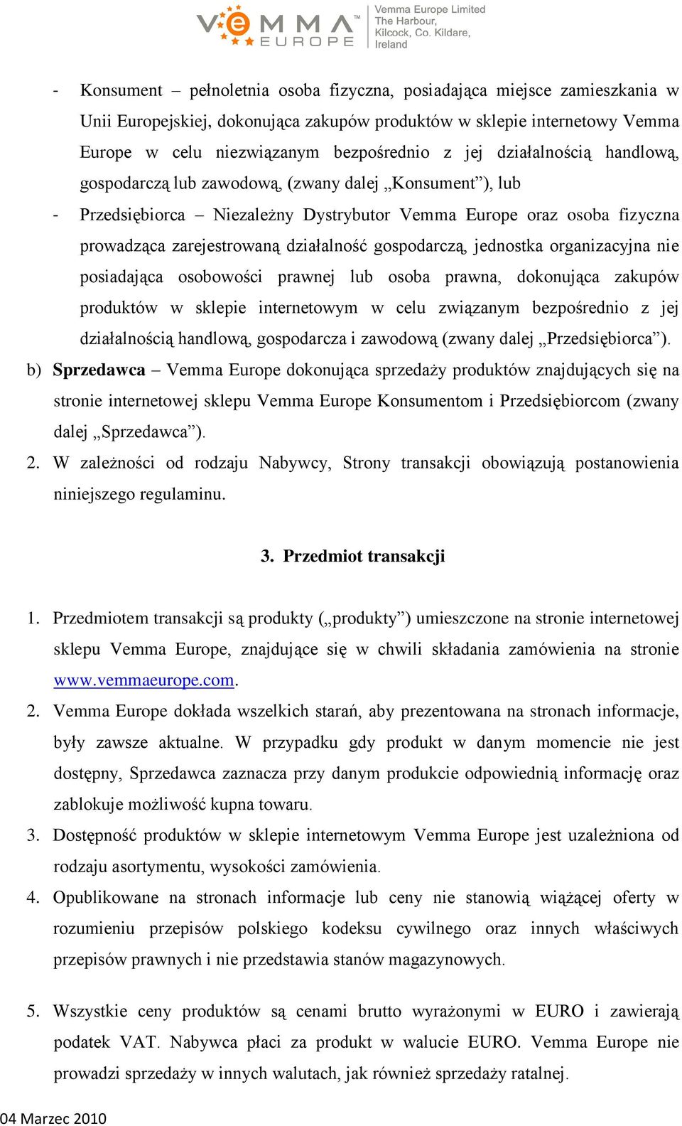 gospodarczą, jednostka organizacyjna nie posiadająca osobowości prawnej lub osoba prawna, dokonująca zakupów produktów w sklepie internetowym w celu związanym bezpośrednio z jej działalnością