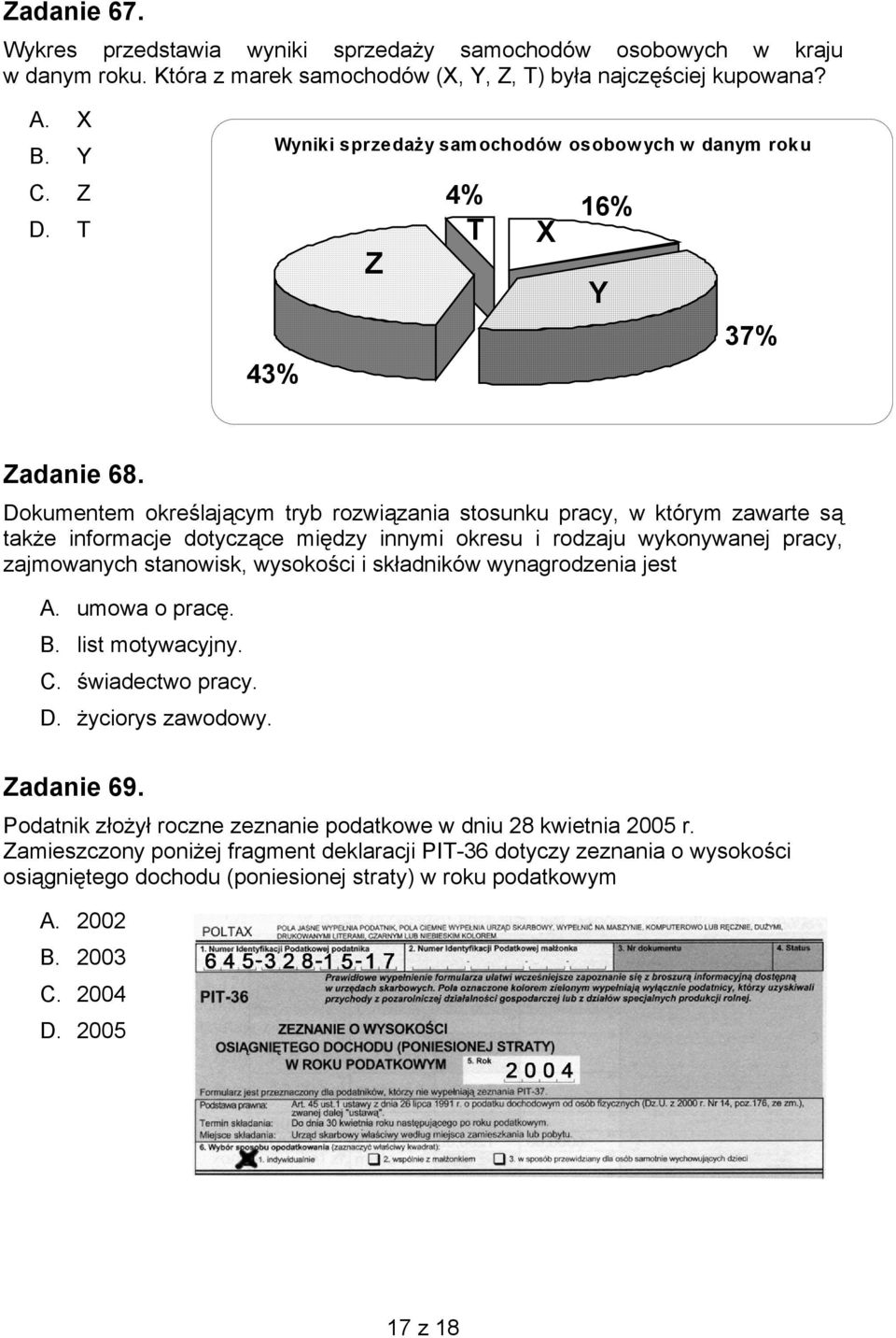 Dokumentem określającym tryb rozwiązania stosunku pracy, w którym zawarte są także informacje dotyczące między innymi okresu i rodzaju wykonywanej pracy, zajmowanych stanowisk, wysokości i składników