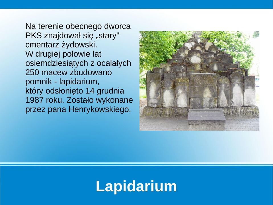 W drugiej połowie lat osiemdziesiątych z ocalałych 250 macew