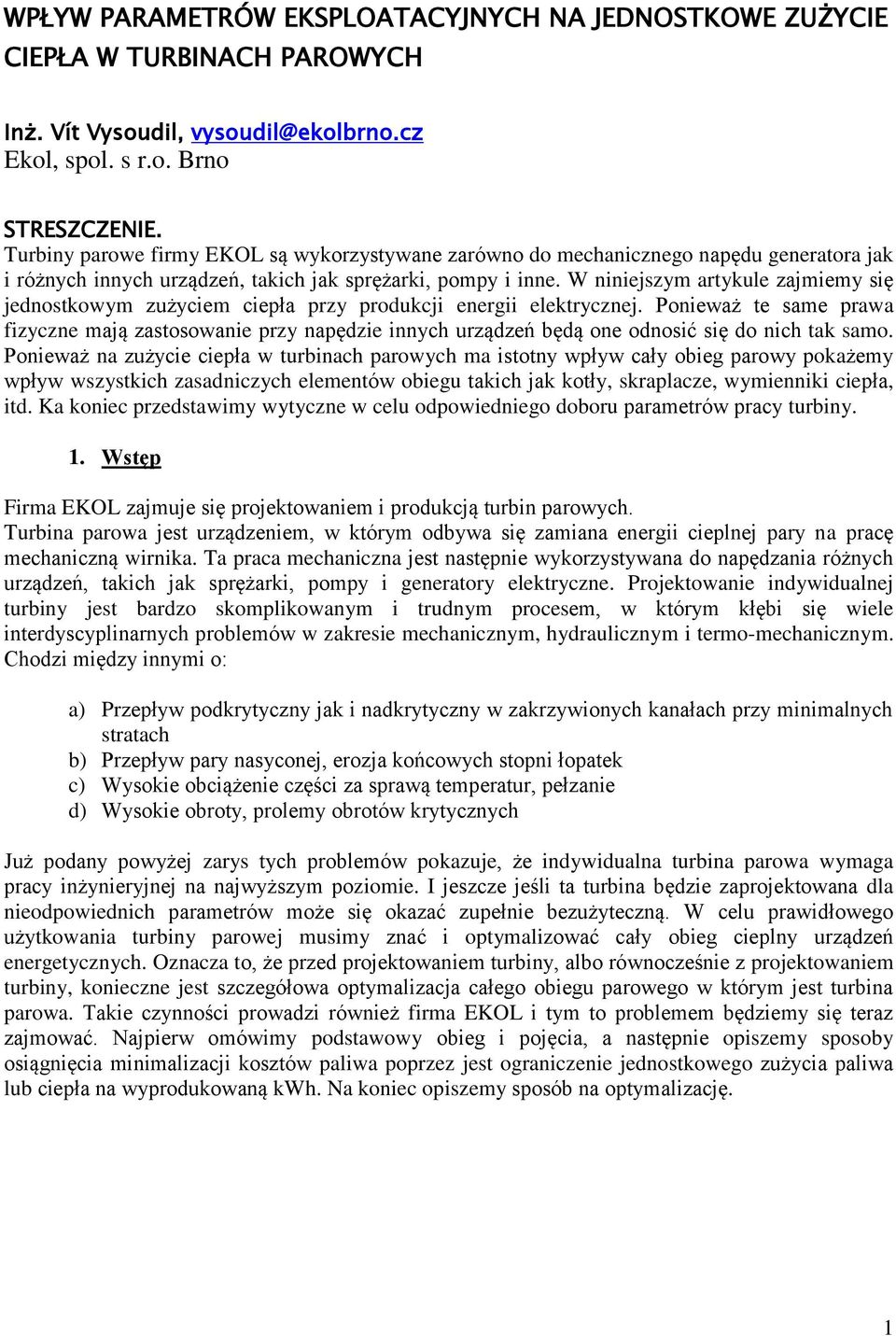 W niniejszym artykule zajmiemy się jednostkowym zużyciem ciepła przy produkcji energii elektrycznej.