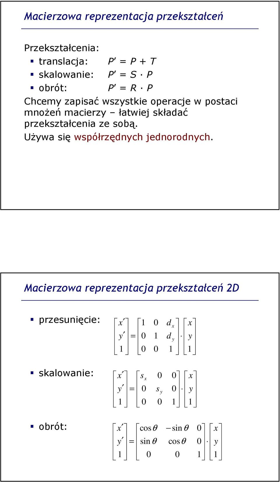 sobą. Używa się współrzędnych jednorodnych.