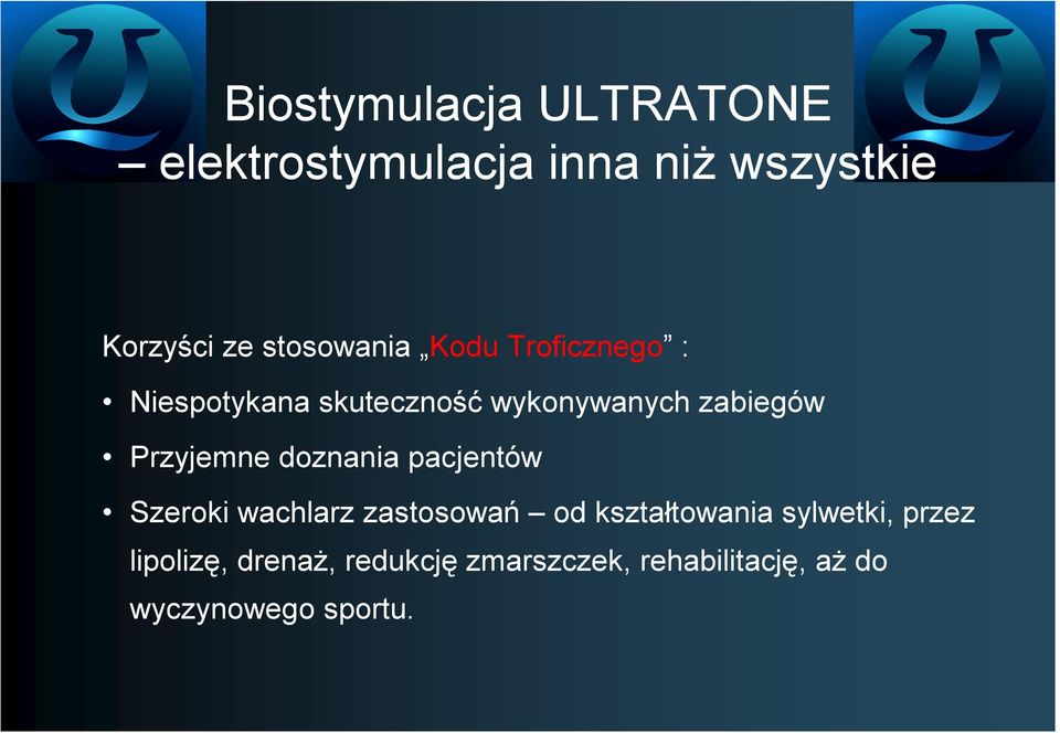 Przyjemne doznania pacjentów Szeroki wachlarz zastosowań od kształtowania