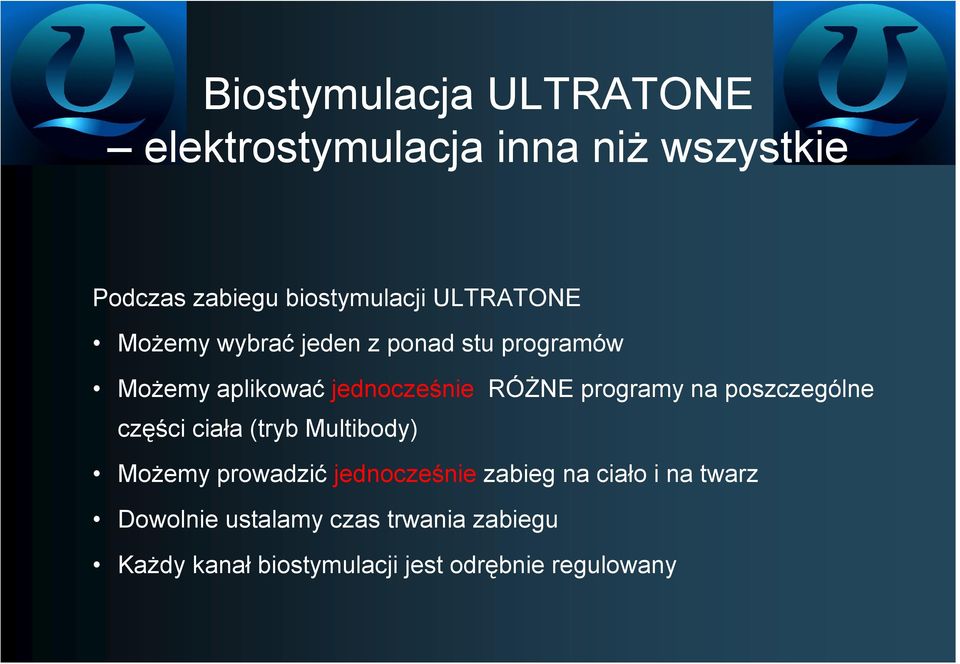 programy na poszczególne części ciała (tryb Multibody) Możemy prowadzić jednocześnie zabieg na