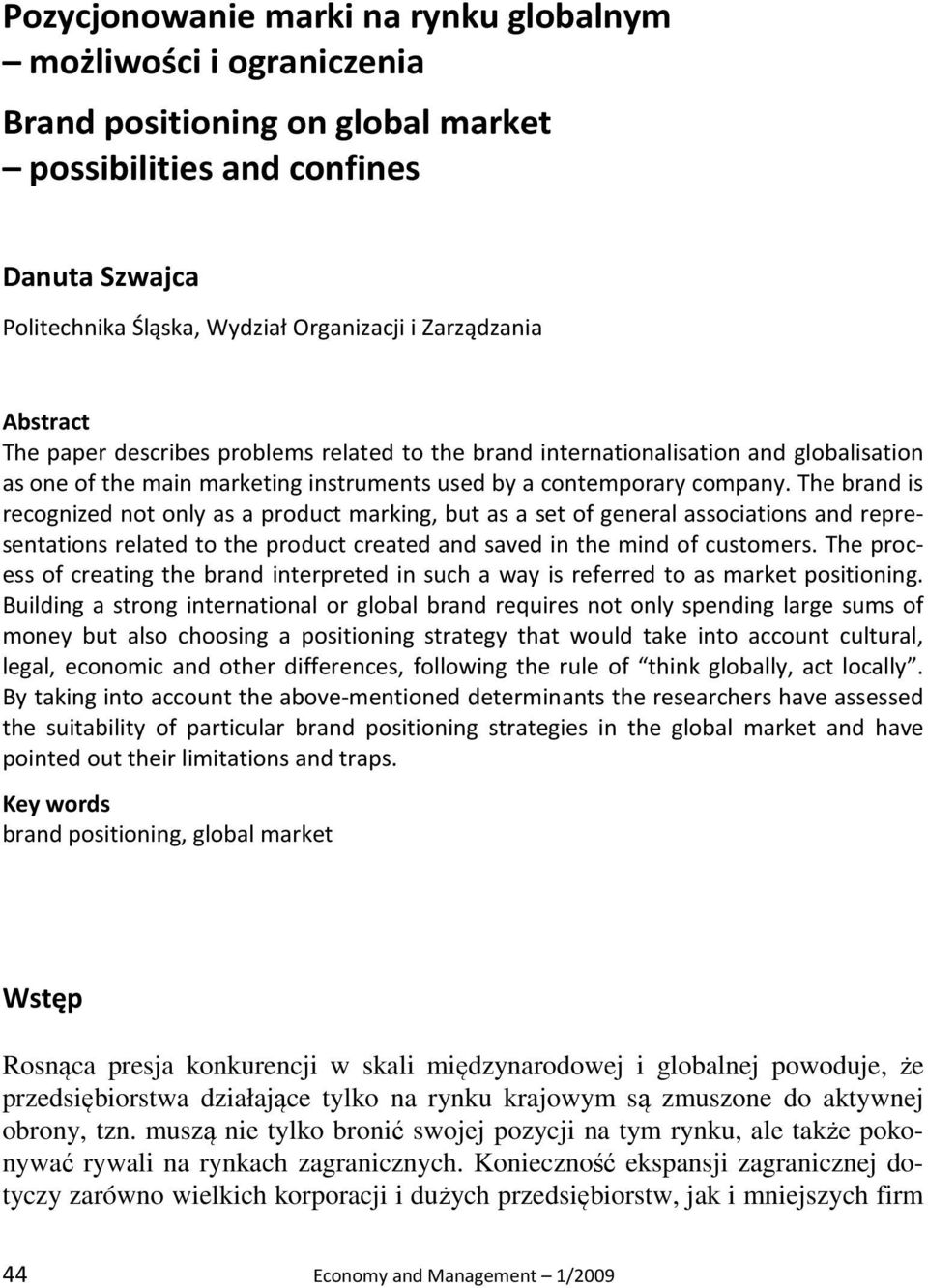 The brand is recognized not only as a product marking, but as a set of general associations and representations related to the product created and saved in the mind of customers.