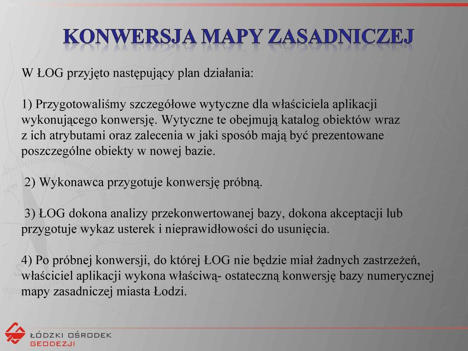 2) Wykonawca przygotuje konwersję próbną.