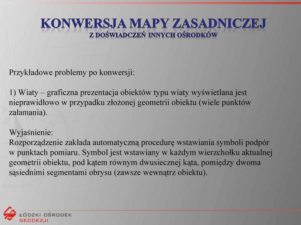 Wyjaśnienie: Rozporządzenie zakłada automatyczną procedurę wstawiania symboli podpór w punktach pomiaru.