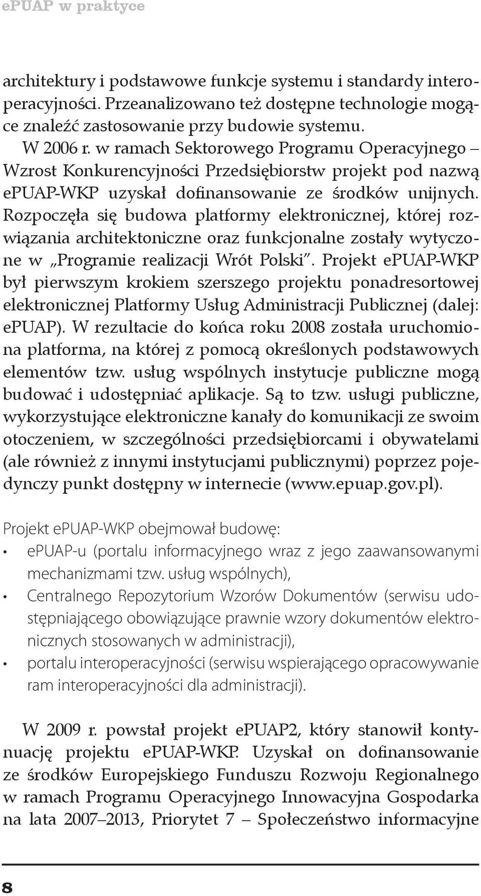 Rozpoczęła się budowa platformy elektronicznej, której rozwiązania architektoniczne oraz funkcjonalne zostały wytyczone w Programie realizacji Wrót Polski.