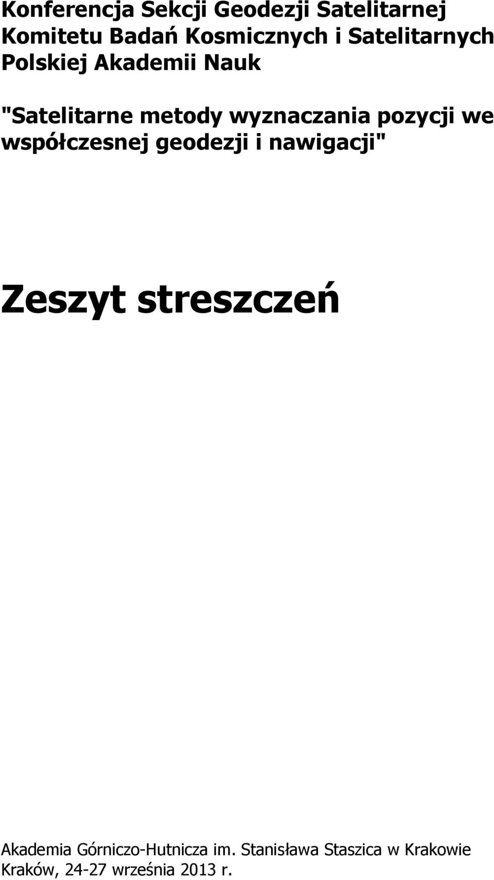 pozycji we współczesnej geodezji i nawigacji" Zeszyt streszczeń Akademia