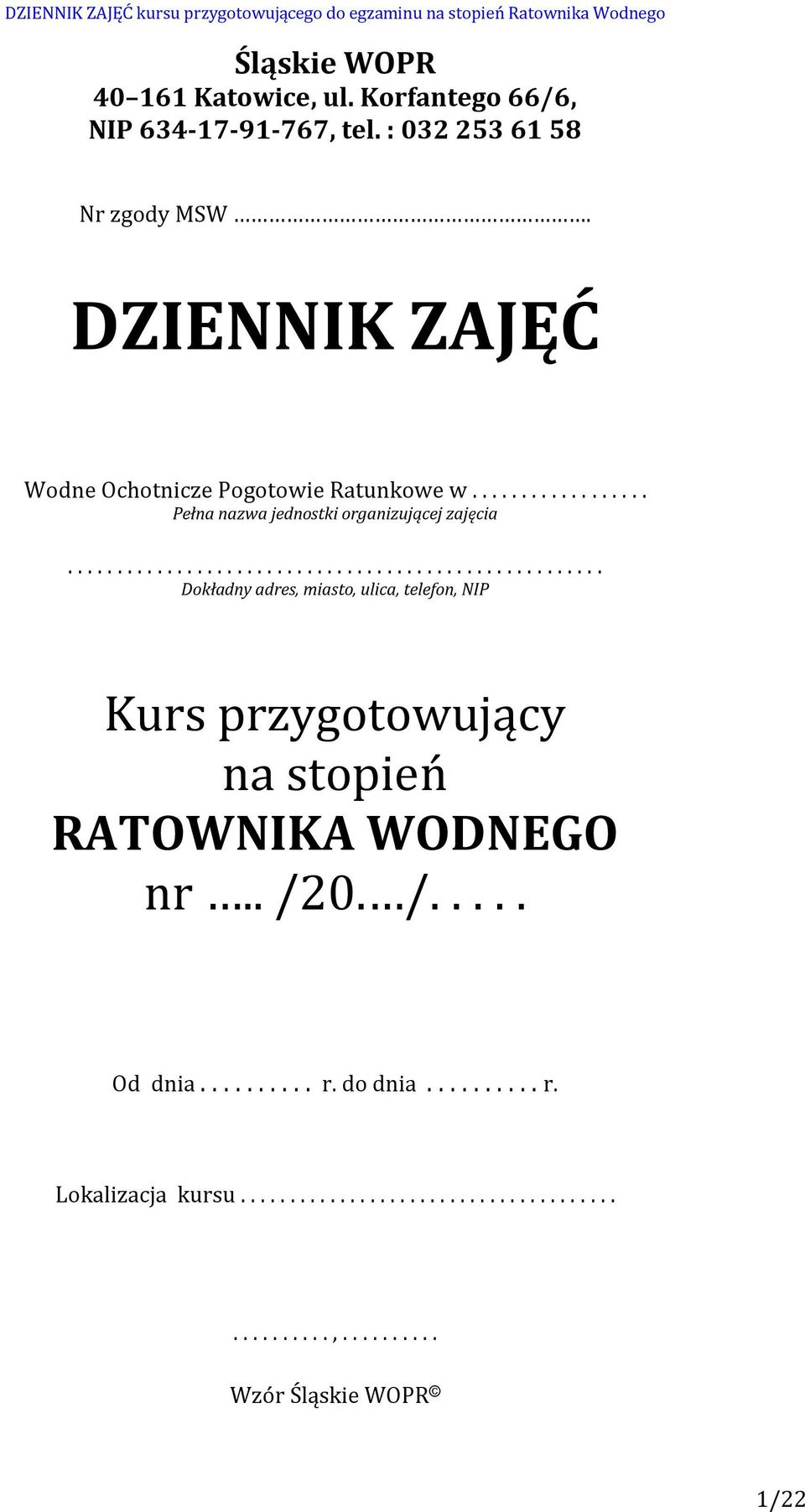 ..................................................... Dokładny adres, miasto, ulica, telefon, NIP Kurs przygotowujący na stopień RATOWNIKA WODNEGO nr.