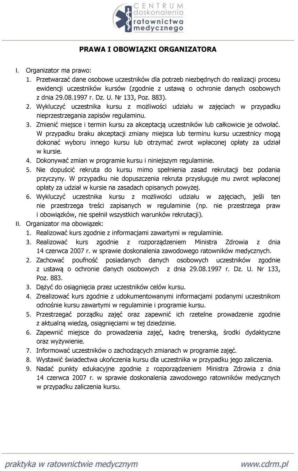 883). 2. Wykluczyć uczestnika kursu z możliwości udziału w zajęciach w przypadku nieprzestrzegania zapisów regulaminu. 3.