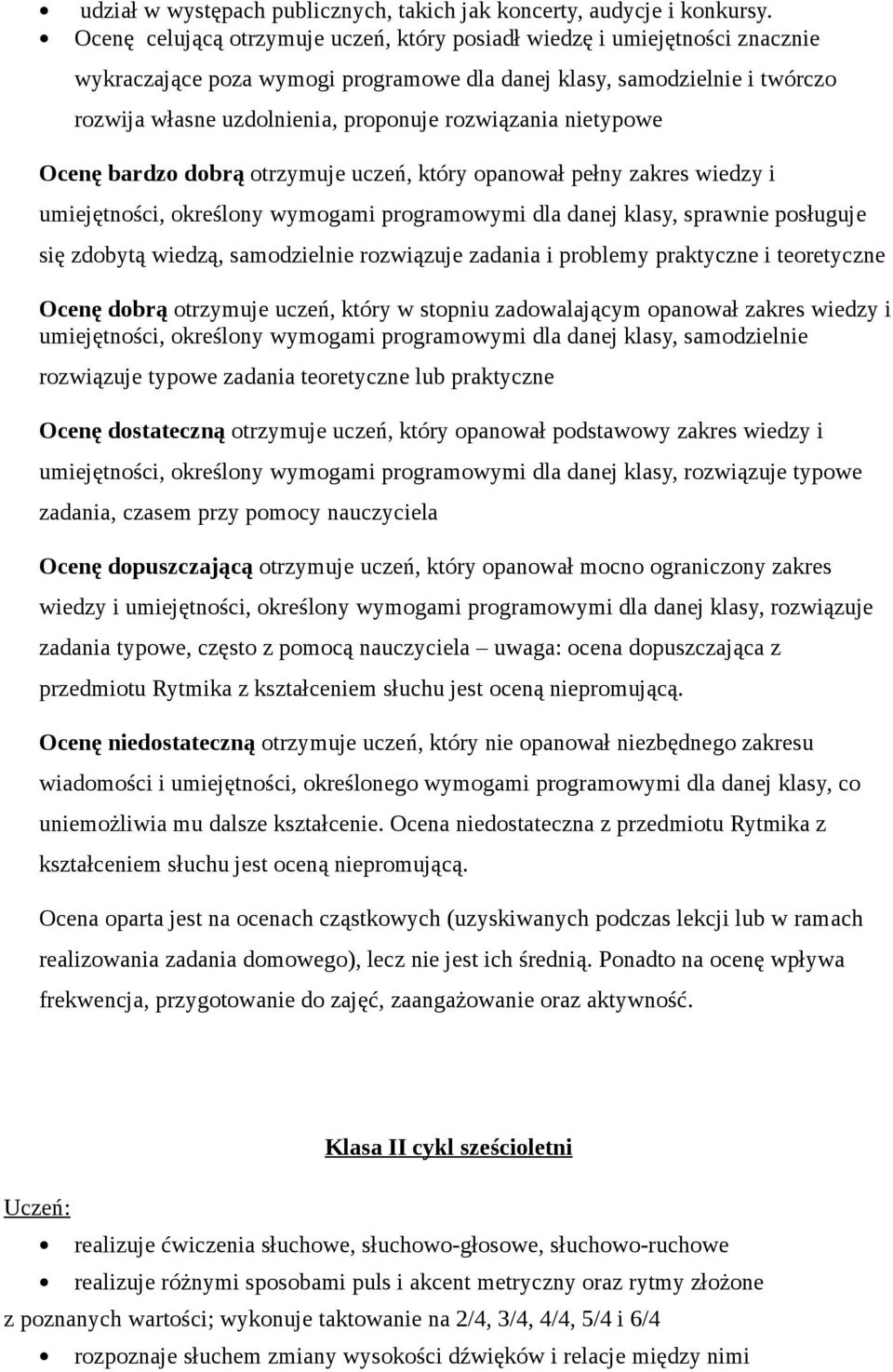 rozwiązania nietypowe Ocenę bardzo dobrą otrzymuje uczeń, który opanował pełny zakres wiedzy i umiejętności, określony wymogami programowymi dla danej klasy, sprawnie posługuje się zdobytą wiedzą,