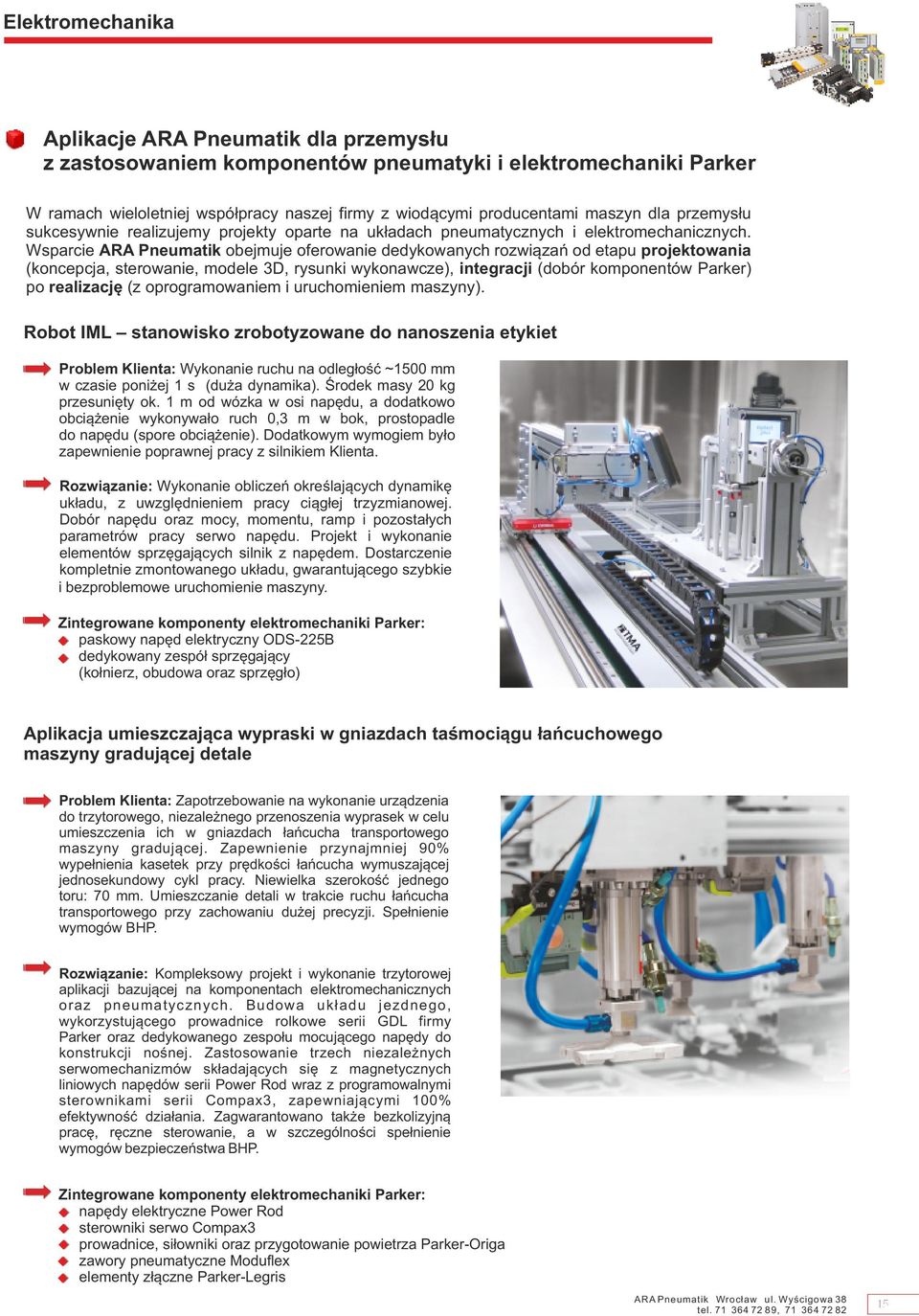 Wsparcie ARA Pneumatik obejmuje oferowanie dedykowanych rozwiązań od etapu projektowania (koncepcja, sterowanie, modele 3D, rysunki wykonawcze), integracji (dobór komponentów Parker) po realizację (z