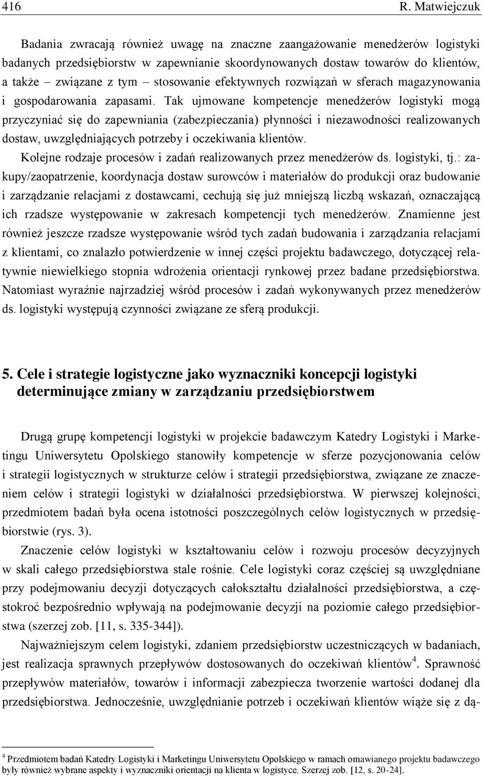 stosowanie efektywnych rozwiązań w sferach magazynowania i gospodarowania zapasami.