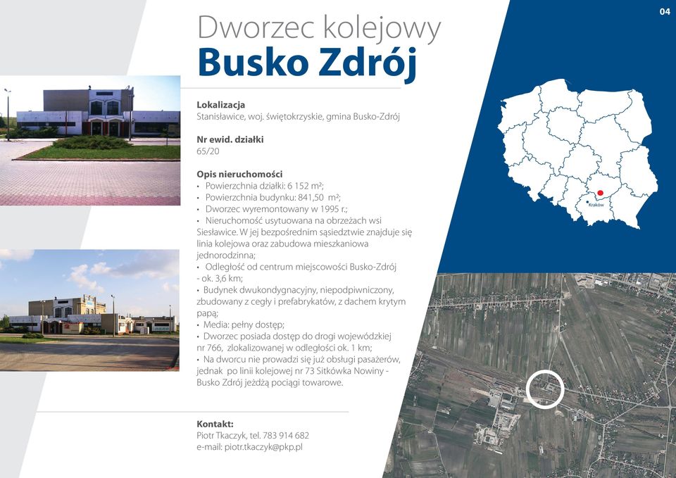 W jej bezpośrednim sąsiedztwie znajduje się linia kolejowa oraz zabudowa mieszkaniowa jednorodzinna; Odległość od centrum miejscowości Busko-Zdrój - ok.