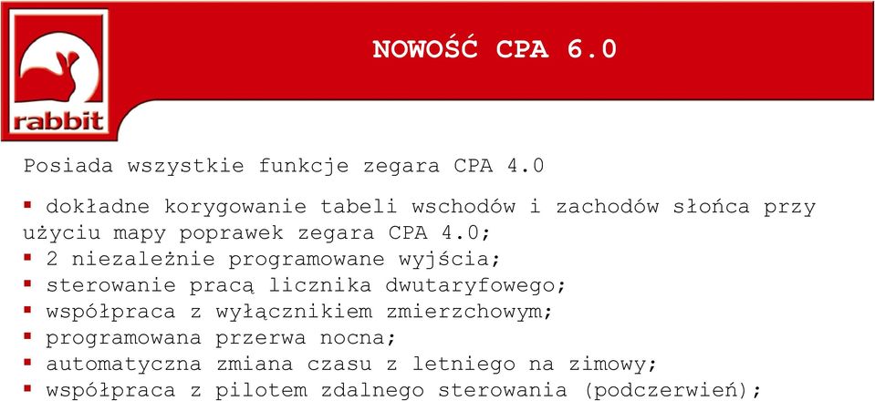 0; 2 niezależnie programowane wyjścia; sterowanie pracą licznika dwutaryfowego; współpraca z