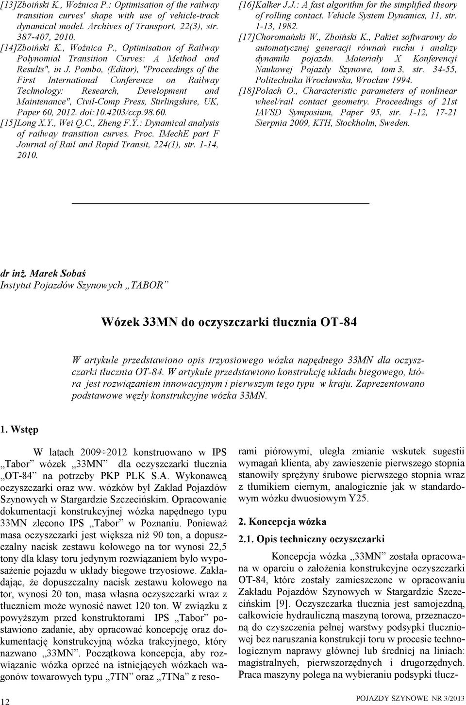 Pombo, (Editor), "Proceedings of the First International Conference on Railway Technology: Research, Development and Maintenance", Civil-Comp Press, Stirlingshire, UK, Paper 60, 2012. doi:10.4203/ccp.