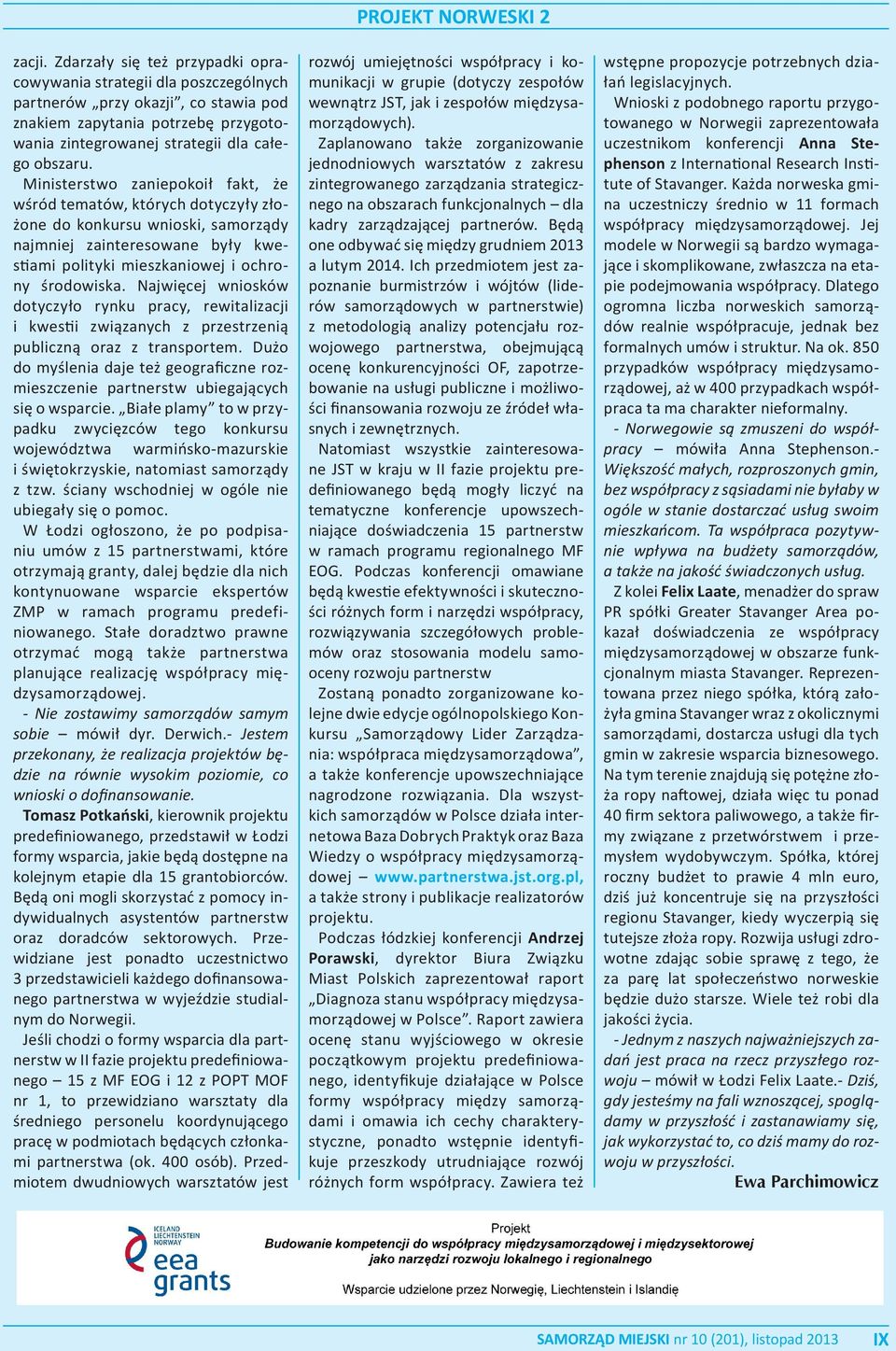 Najwięcej wniosków dotyczyło rynku pracy, rewitalizacji i kwestii związanych z przestrzenią publiczną oraz z transportem.