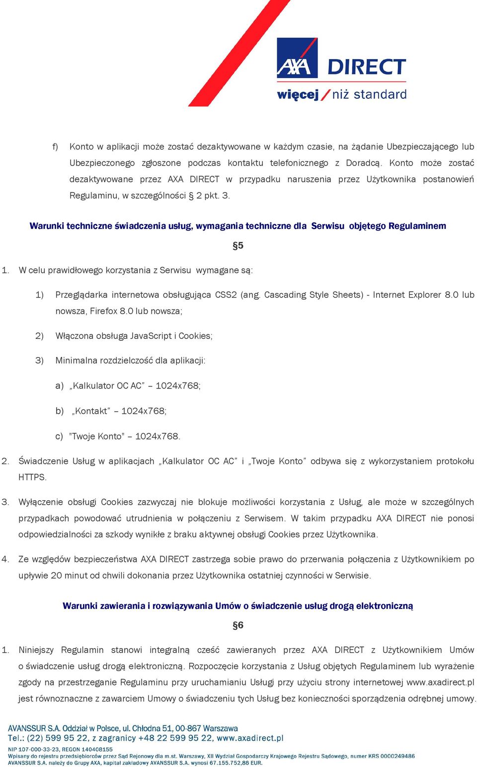 Warunki techniczne świadczenia usług, wymagania techniczne dla Serwisu objętego Regulaminem 5 1.