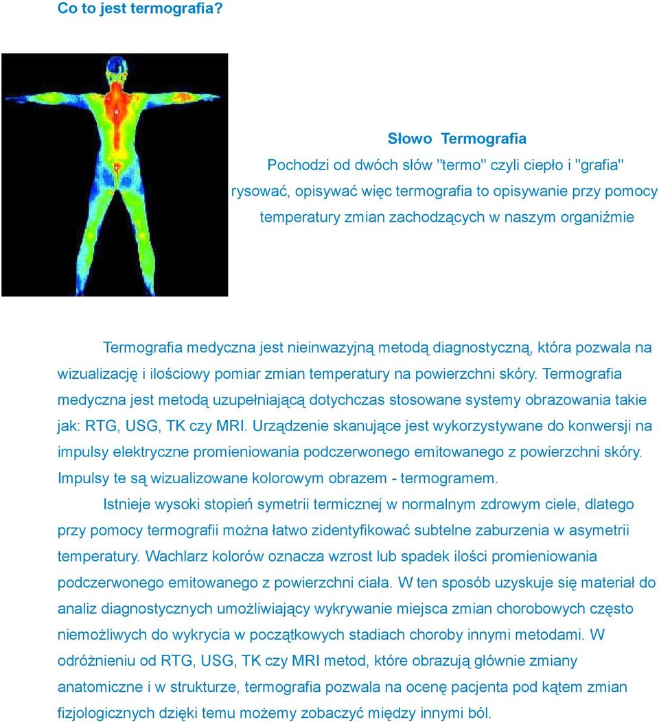 medyczna jest nieinwazyjną metodą diagnostyczną, która pozwala na wizualizację i ilościowy pomiar zmian temperatury na powierzchni skóry.