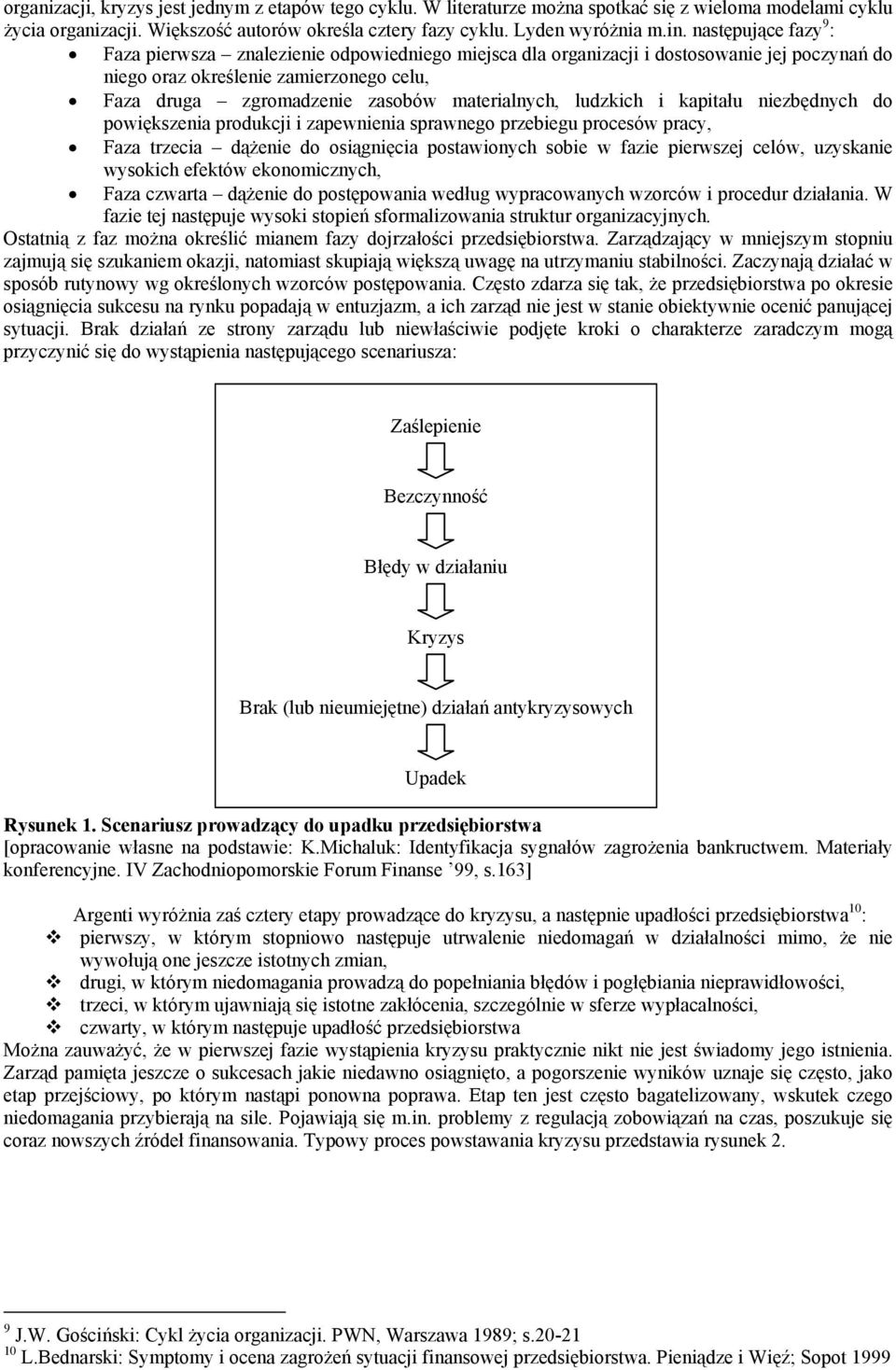 materialnych, ludzkich i kapitału niezbędnych do powiększenia produkcji i zapewnienia sprawnego przebiegu procesów pracy, Faza trzecia dążenie do osiągnięcia postawionych sobie w fazie pierwszej