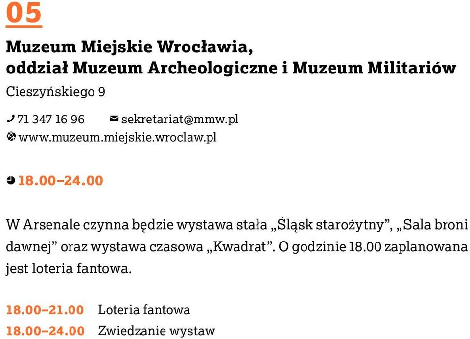 00 W Arsenale czynna będzie wystawa stała Śląsk starożytny, Sala broni dawnej oraz wystawa