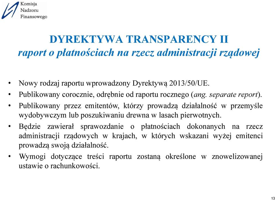 Publikowany przez emitentów, którzy prowadzą działalność w przemyśle wydobywczym lub poszukiwaniu drewna w lasach pierwotnych.