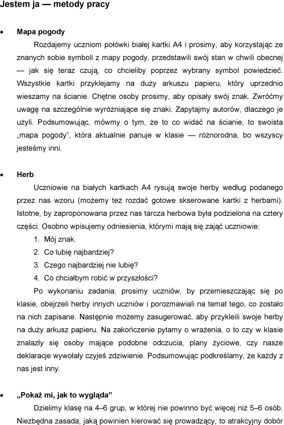 Zwróćmy uwagę na szczególnie wyróżniające się znaki. Zapytajmy autorów, dlaczego je użyli.