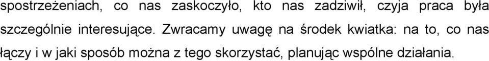 Zwracamy uwagę na środek kwiatka: na to, co nas łączy